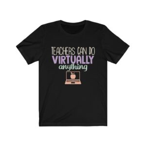 Teachers Can Do Virtually Anything T-Shirt