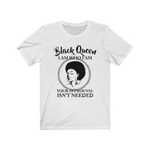 Melanin Black Queen Who I Am Your Approval Isn't Needed T-Shirt