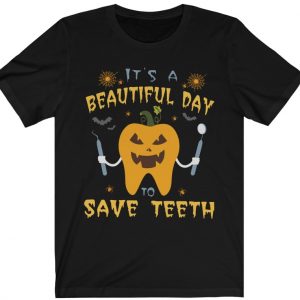 its a beatiful day to save teeth shirt horror