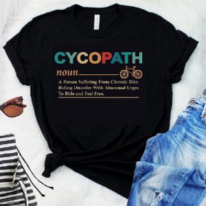 Cycopath Funny Bicycle Cyclist Humor T-Shirt