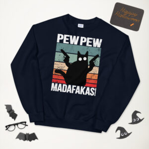 black cat pewpew madafakas sweatshirt