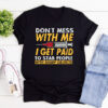 Dont Mess With Me T Shirt I Get Paid To Stab People Nurse Shirt Doctor Gift