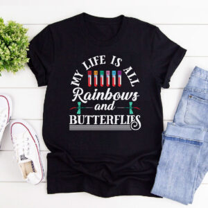 My Life Is All Rainbows Phlebotomy Butterfly Shirt