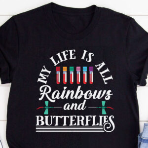 My Life Is All Rainbows Phlebotomy Laboratory And Glass Butterfly Shirt TShirt