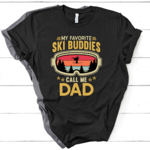 My Favorite Ski Buddies Call Me Dad Shirt skiing dad shirt