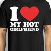 i love my hot girlfriend t shirt