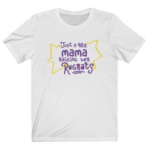 just a 90s mama raising her rugrats shirt
