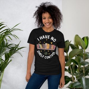 i have no shelf control shirt