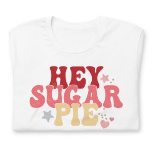 Hey Sugar Pie valentines day popular T-Shirt
