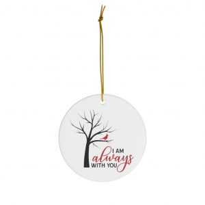 I Am Always With You Cardinal Ceramic Ornaments
