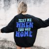 text me when you get home hoodie