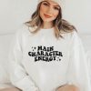 Main Character Energy Sweatshirt