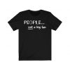 People Not A Big Fans Shirt