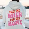 text me when you get home hoodie