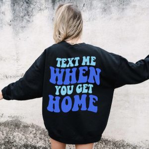 text me when you get home hoodie