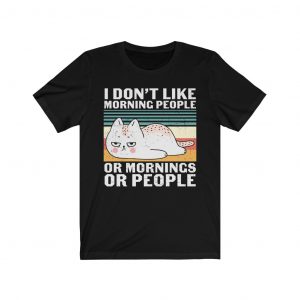 Funny Cat I Dont Like Morning People Shirt