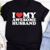 i love my awesome husband shirt