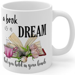 Book Lovers Gift Mug A Book Is A Dream Coffee Mug