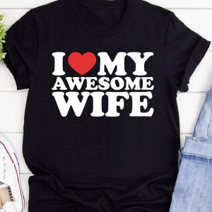 i love my awesome wife shirt