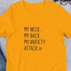 my-neck-my-back-my anxiety-attack-t-shirt
