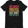 Mens I Am Not Retired I’m Under New Management See Wife Detail Shirt