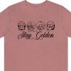stay golden girl tshirt