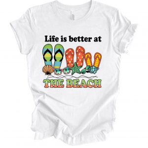 life is better at the beach shirt