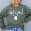engaged af sweatshirt