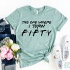 The One Where I Turn Fifty T-shirt