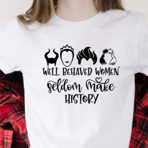 Well Behaved Women Seldom Make History
