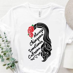 always chingona sometimes cabrona shirt