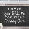 i hope you told me you were coming over doormat