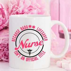 because badass lifesaver Isnt an official job title mug