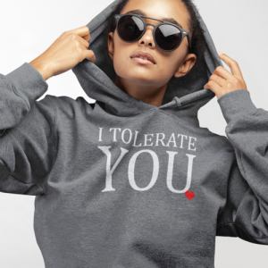 I Tolerate You HOODIE