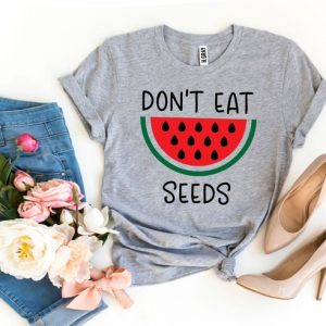 dont eat watermelon seeds t shirt