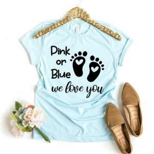 Pink Or Blue We Love You T-shirt