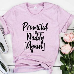 Promoted To Daddy Again TShirt