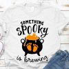 Something Spooky Is Brewing Halloween T-shirt