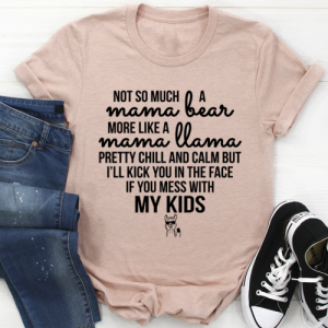 Mama Llama T-Shirt, Not so Much a Mama Bear T-shirt