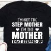 Im Not The Step Mother TShirt