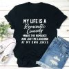 My Life Is A Romantic Comedy T-Shirt
