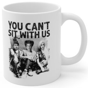 you cant sit with us hocus pocus mug