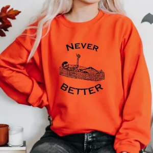 never better skeleton halloween sweatshirt