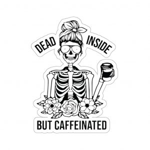 dead inside but caffeinated sticker