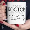 a wise doctor once wrote mug