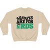 sundays are for the birds crewneck