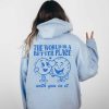 the world is a better place hoodie