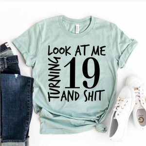 look at me turning 19th birthday shirt