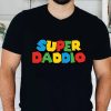 super daddio shirt
