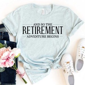 and so the retirement adventure shirt